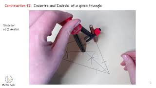 Construction 17 - Incentre and Incircle of a given triangle
