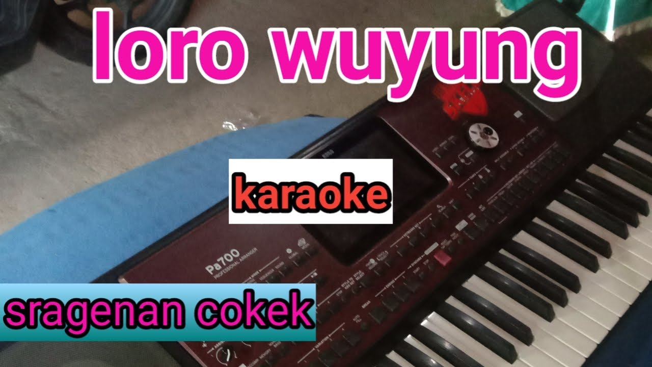 karaoke loro wuyung cokek #loro wuyung sragenan tanpa vokal set korg pa 700