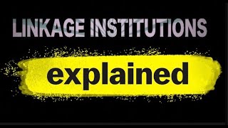 Linkage Institutions Explained