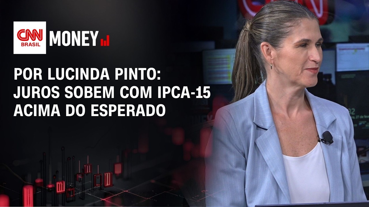 Por Lucinda Pinto: Juros sobem com IPCA-15 acima do esperado | FECHAMENTO DE MERCADO