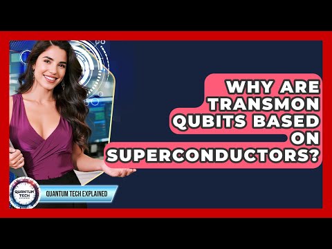 Why Are Transmon Qubits Based On Superconductors? - Quantum Tech Explained