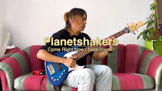Planetshakers  - Come Right Now [ bass cover ]