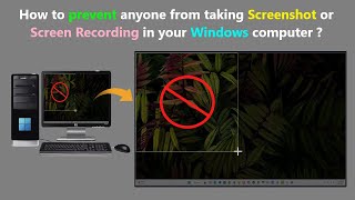 How To Prevent Anyone From Taking Screenshot Or Screen Recording In Your Windows Computer ?