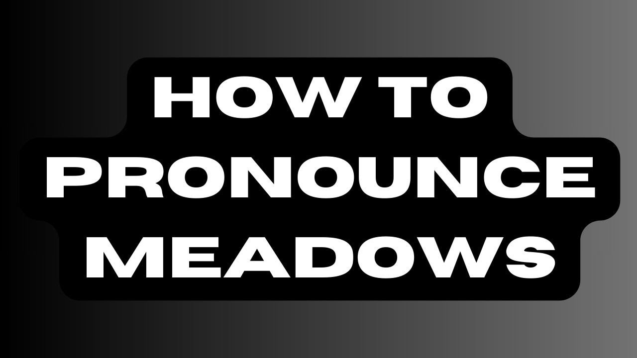 how-to-pronounce-meadows-youtube