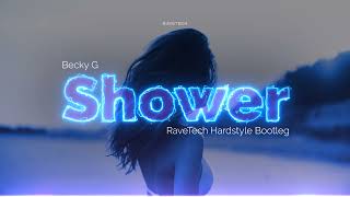 Becky G - Shower (RaveTech Hardstyle Bootleg)