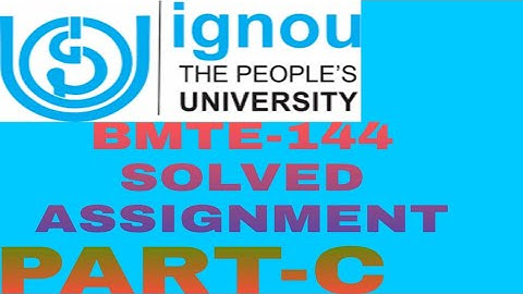 BMTE-144 FULL SOLVED ASSIGNMENT 2021-22  / BMTE144 SOLVED ASSIGNMENT PART-C / bmte144solvedassignmen