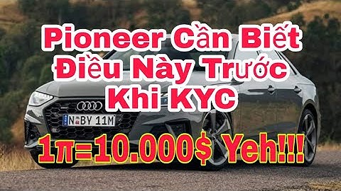 Pi Network 1π=10.000$ | Pioneer Cần Biết Điều Này Trước Khi KYC, MainNet