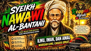 SYEKH NAWAWI AL-BANTANI — Ulama Besar Banten yang Mendunia | Reggae Hijrah