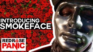 Smokeface Introduction | Red Rose Panic