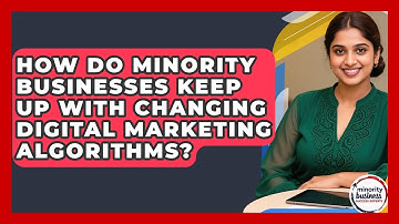 How Do Minority Businesses Keep Up With Changing Digital Marketing Algorithms?
