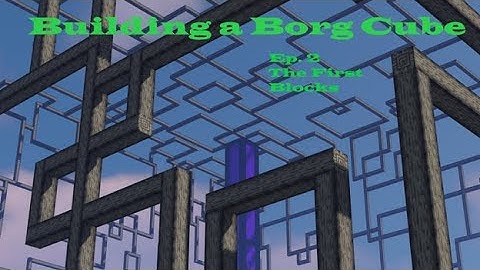 Building a Borg Cube in Minecraft: Episode 2- The First Blocks
