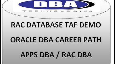 ORACLE RAC TAF DEMO - ORACLE DBA CAREER PATH (APPS DBA / RAC DBA)