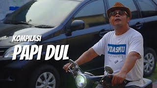 KOMPILASI - PAPI DUL | BAKAR PRODUCTION