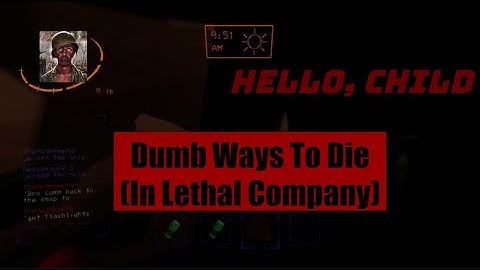 Dumb Ways to Die in Lethal Company