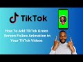 How To Add TikTok Follow Green Screen Animation On TikTok Video
