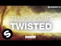 twoloud - Twisted (OUT NOW)