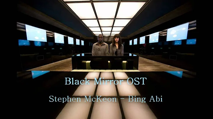 Black Mirror OST - Bing Abi