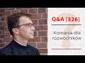 Komunia Święta dla rozwodników? [Q&A#326] Remi Recław SJ