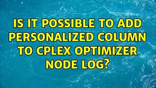 Is it possible to add personalized column to CPLEX Optimizer Node Log?