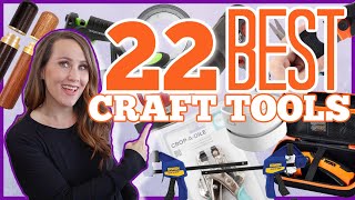 22 of the BEST Craft Tools - Making Crafting Even Easier!