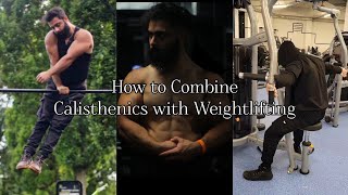 How to Combine Calisthenics with Weightlifting