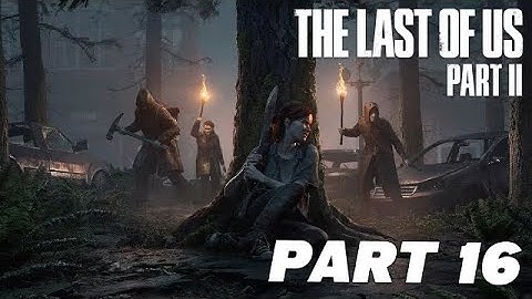 THE LAST OF US 2 Walkthrough Gameplay Part 16