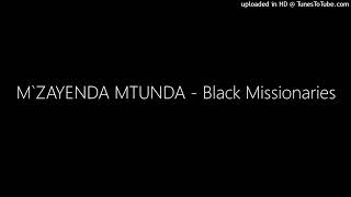 Mzayenda Mtunda - Black Missionaries