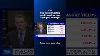 Two things investors should watch as rates stay higher for longer