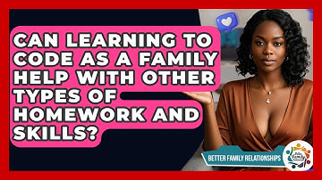 Can Learning To Code As A Family Help With Other Types Of Homework And Skills?
