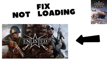 How to Fix Enlisted not loading or Stuck on loading Screen