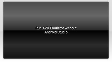 Run AVD Emulator without Android Studio