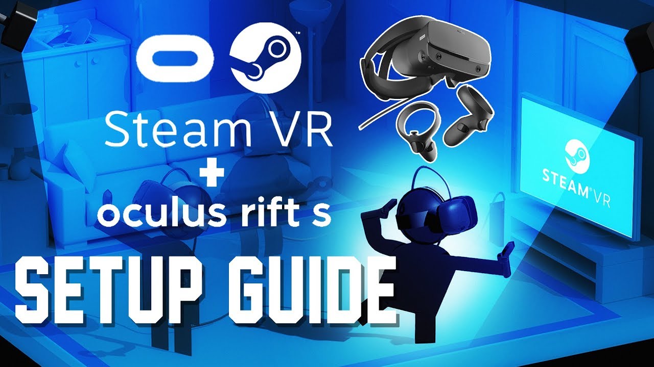 Steamvr Setup Guide For Oculus Rift S Users How To Play Steam Games On Oculus Rift S Youtube