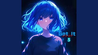 Got It 5 (Slowed)