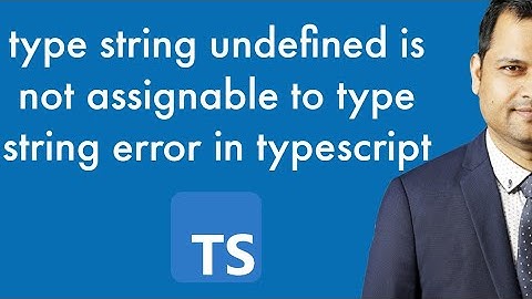 type string undefined is not assignable to type string error in typescript
