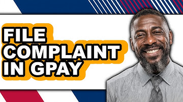 How to File a Complaint in Google Pay