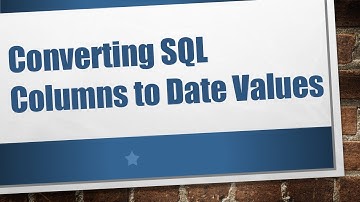 Converting SQL Columns to Date Values