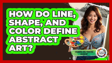 How Do Line, Shape, And Color Define Abstract Art? - Drawing and Painting Academy