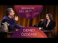 İbrahim Selim ile Bu Gece #90 Demet Özdemir, Serenad Bayraktar