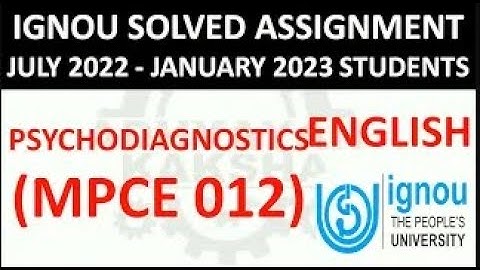 MPCE 012 (ENGLISH) PSYCHODIAGNOSTICS - IGNOU SOLVED ASSIGNMENT 2022-2023 - JULY 2022 - JANUARY 2023