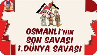 Osmanlı'nın Son Savaşı: 1.Dünya Savaşı  8.Sınıf İnkılap #2023LGS