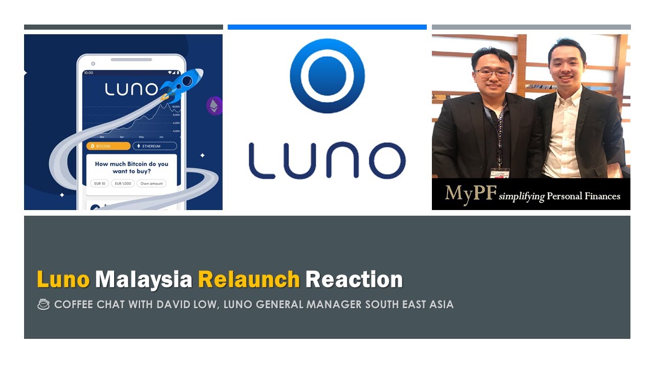 MyPF Coffee Chat E00004: Luno Malaysia Relaunch Reaction w David Low, Luno  South East Asia GM
