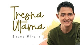 TRESNA UTAMA - Bagus Wirata ( Official Music Video )