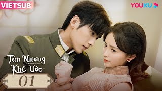 [VIETSUB] Tân Nương Khế Ước | Tập 01 |  Phim Ngôn Tình/Dân Quốc | Kha Dĩnh/Văn Uyên | YOUKU