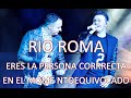 Río Roma - Eres la Persona Correcta en el Momento Equivocado (Letra) | HD