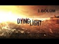 AĞLAYACAKSAN NİYE KURTARDIN (DYİNG LİGHT / 1.BÖLÜM)