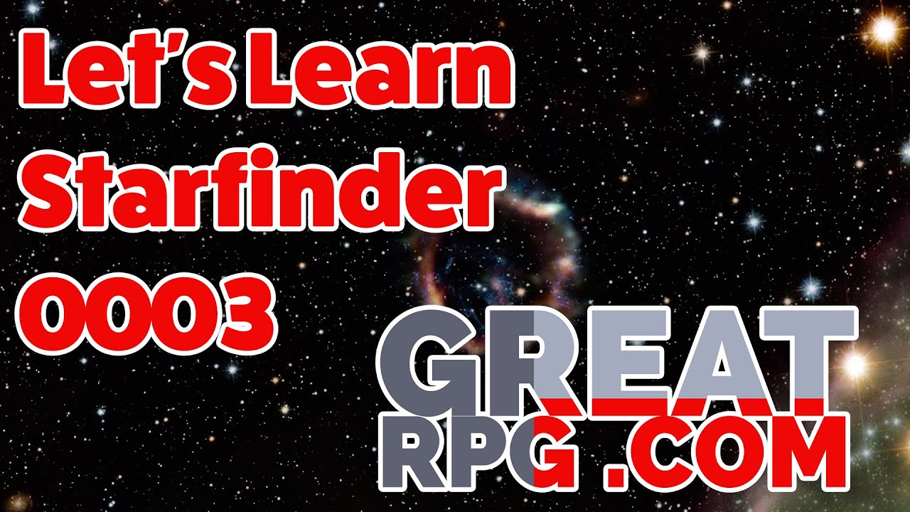 Let's Learn Starfinder - Session 0003