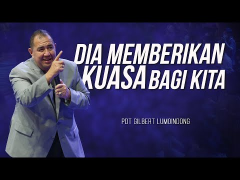 KHOTBAH PENDETA GILBERT LUMOINDONG - DIA MEMBERI KUASA BAGI KITA