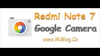 How to download Google Camera for Redmi Note 7 ? screenshot 1