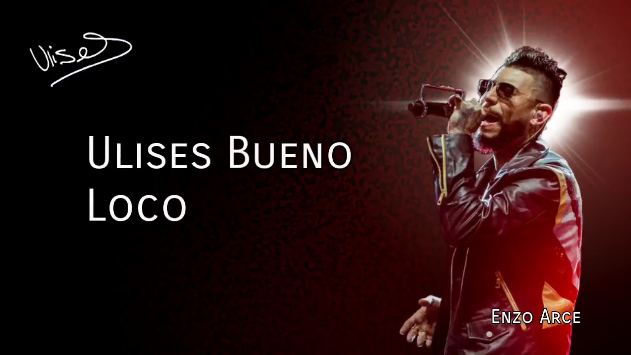 Ulises Bueno - Loco (Letra)