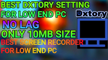 Dxtory Settings for Low End PC || No Lag Smooth 60 Fps || ONLY 10MB VIDEO SIZE || EVIL 69 FF